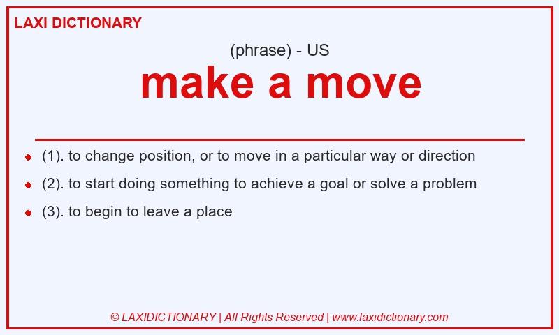 Definition make a move in American English