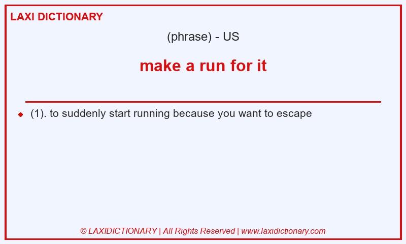 Definition make a run for it in American English