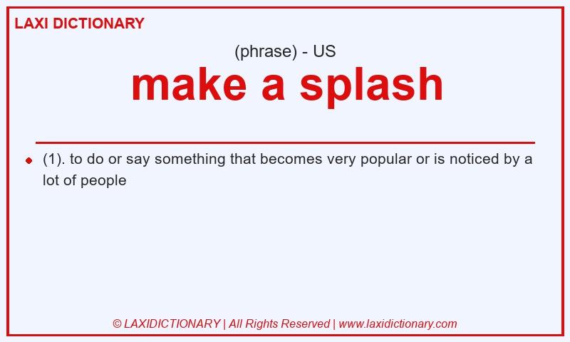 Definition make a splash in American English