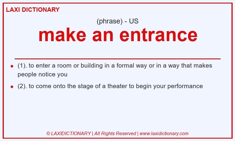 Definition make an entrance in American English