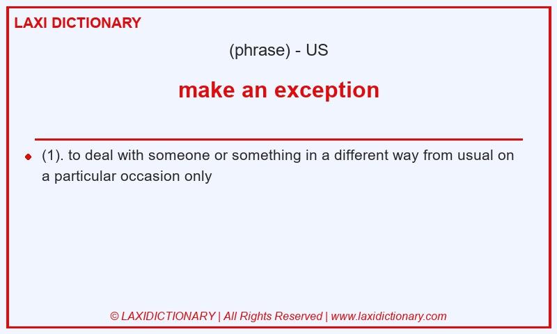 Definition make an exception in American English