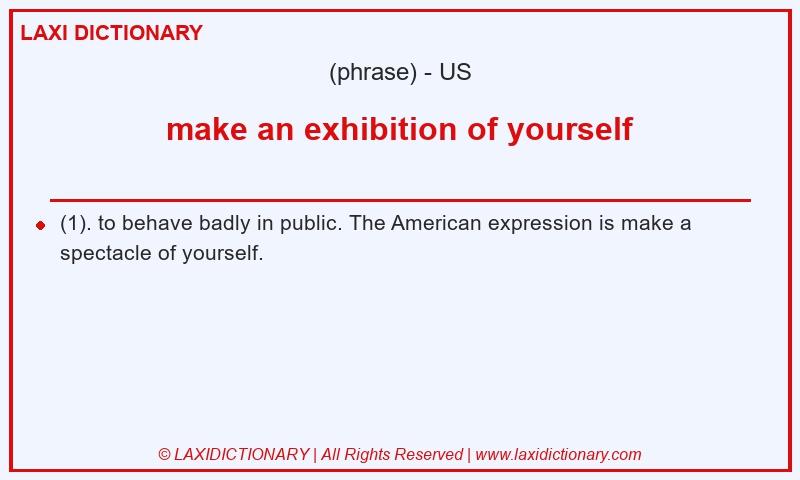 Definition make an exhibition of yourself in American English