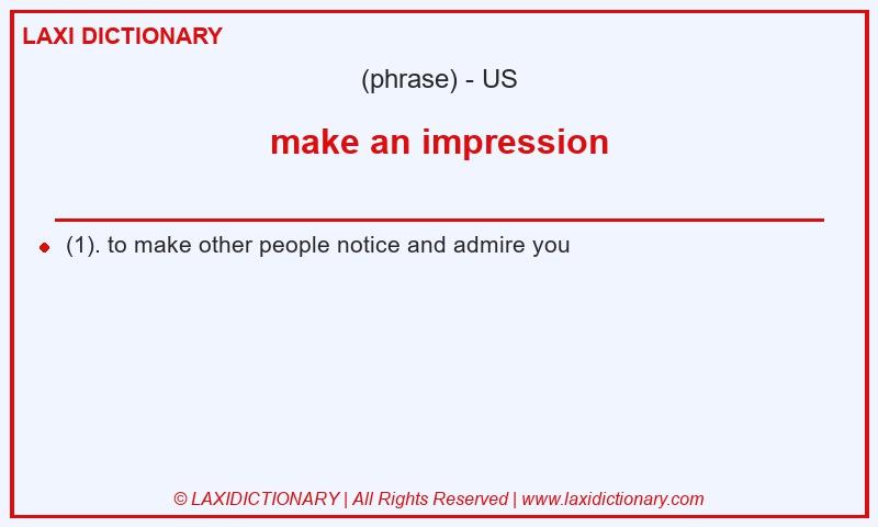 Definition make an impression in American English