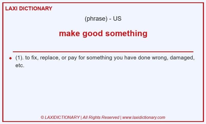 Definition make good something in American English