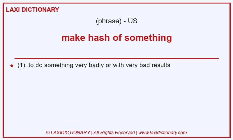 Definition make hash of something in American English