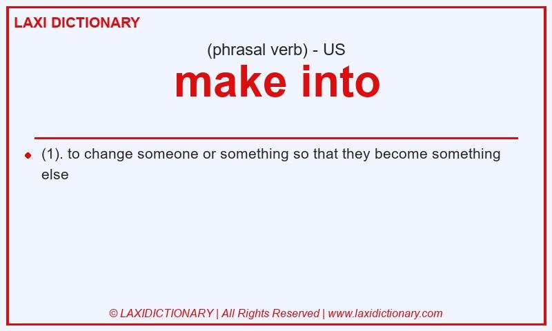 Definition make into in American English