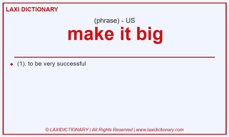 Definition make it big in American English