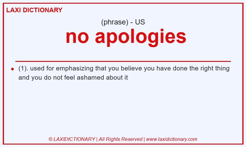 Definition  no apologies in American English