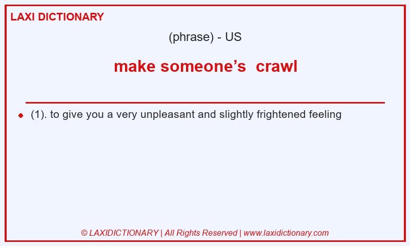 Definition make someone’s crawl in American English