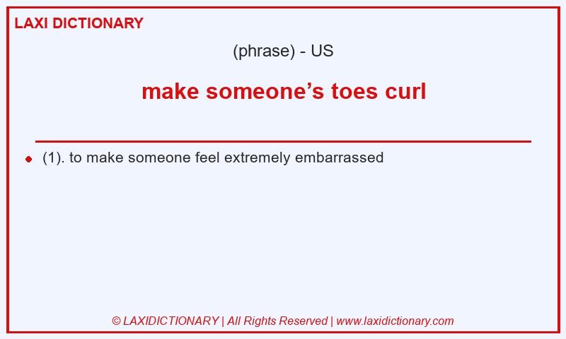 Definition make someone’s toes curl in American English