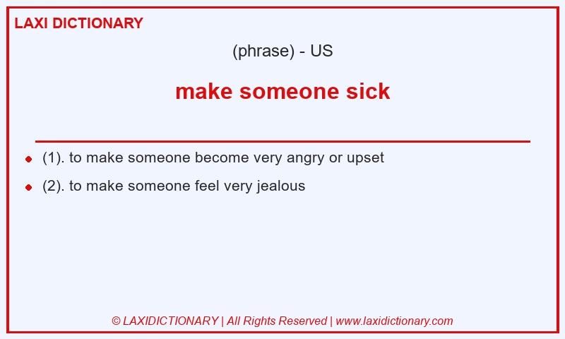 Definition make someone sick in American English