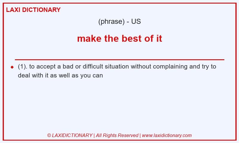 Definition make the best of it in American English