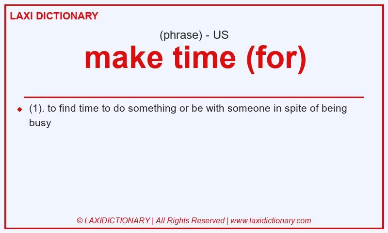 Definition make time (for) in American English