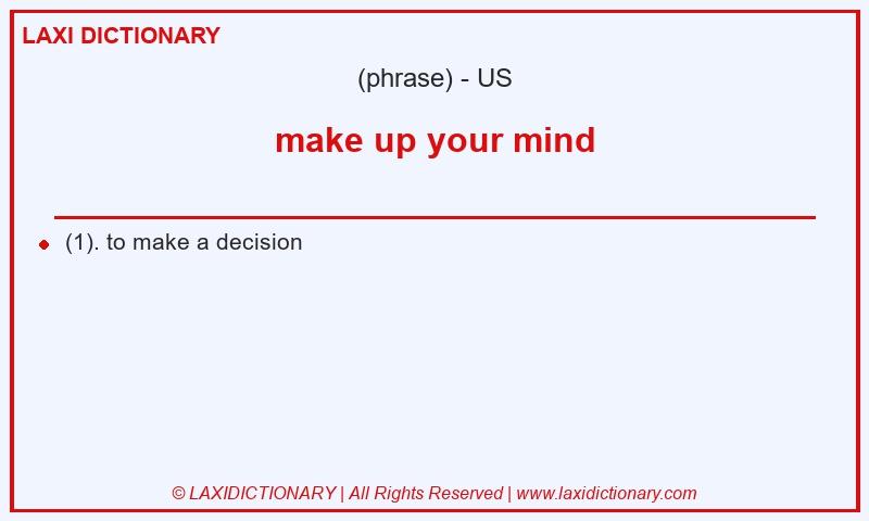 Definition make up your mind in American English