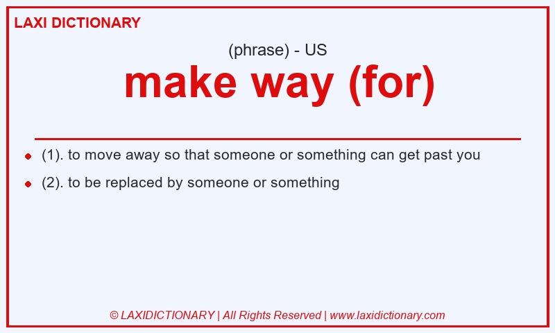 Definition make way (for) in American English