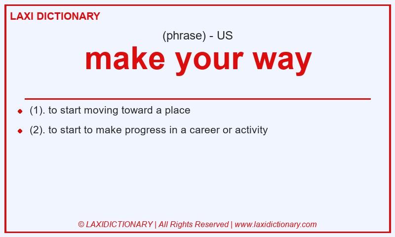 Definition make your way in American English