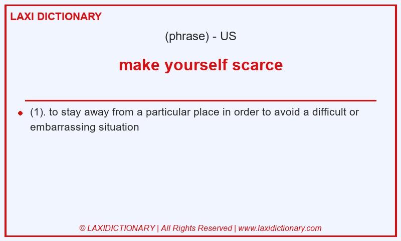 Definition make yourself scarce in American English