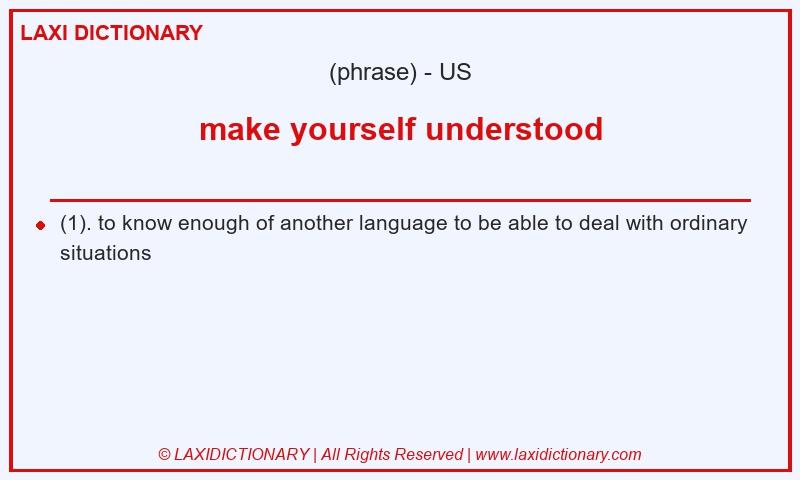 Definition make yourself understood in American English