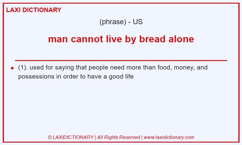 Definition man cannot live by bread alone in American English