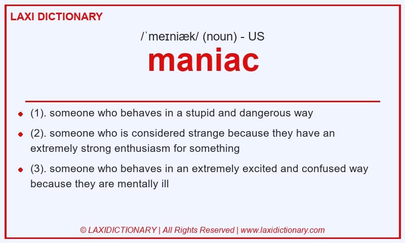 Definition maniac in American English