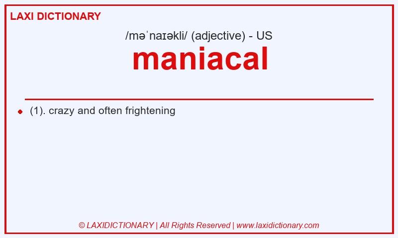 Definition maniacal in American English