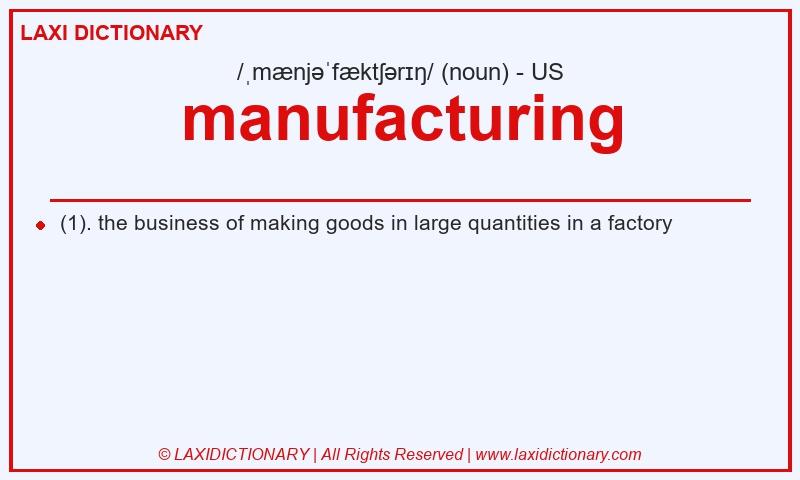 Definition manufacturing in American English