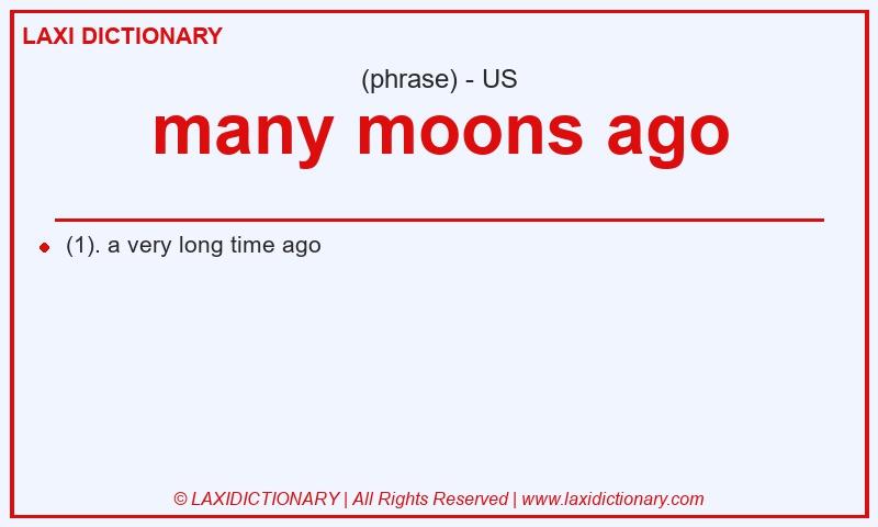 Definition many moons ago in American English