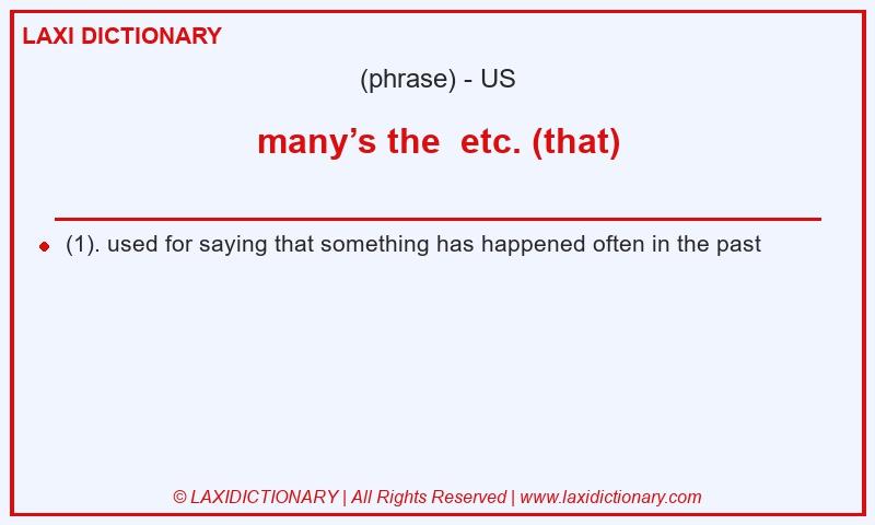 Definition many’s the  etc. (that) in American English