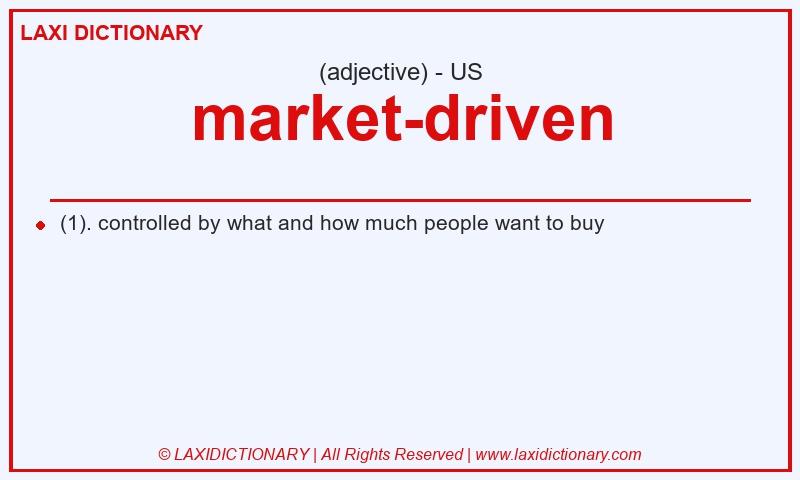 Definition market-driven in American English