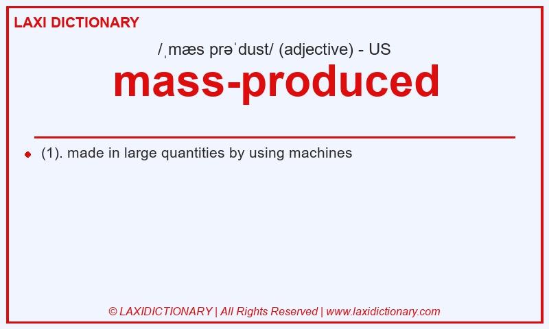 Definition mass-produced in American English