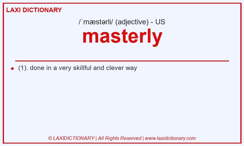 Definition masterly in American English