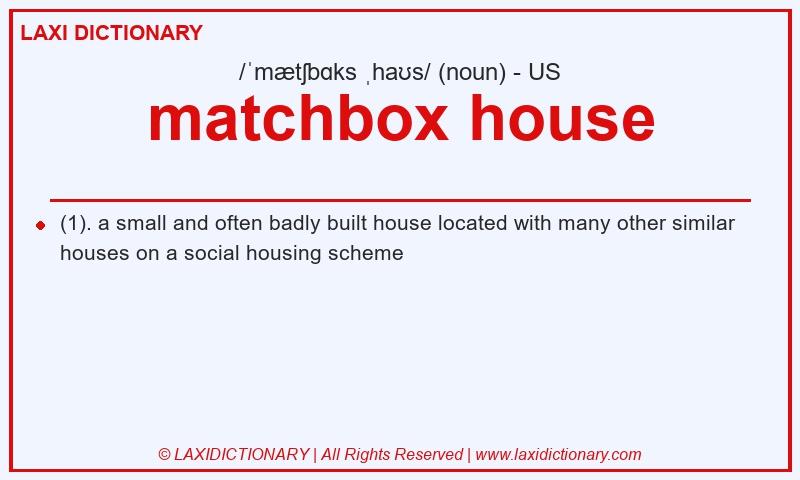 Definition matchbox house in American English