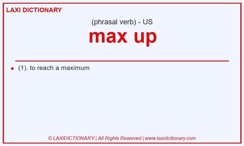 Definition max up in American English