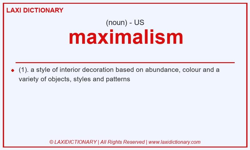 Definition maximalism in American English