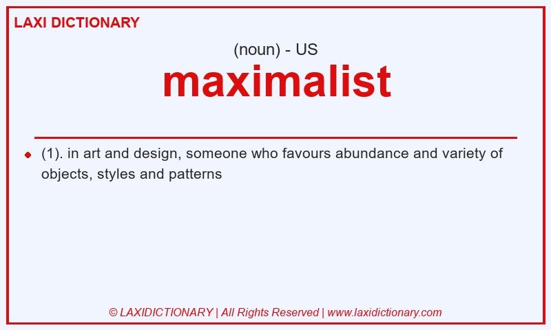 Definition maximalist in American English