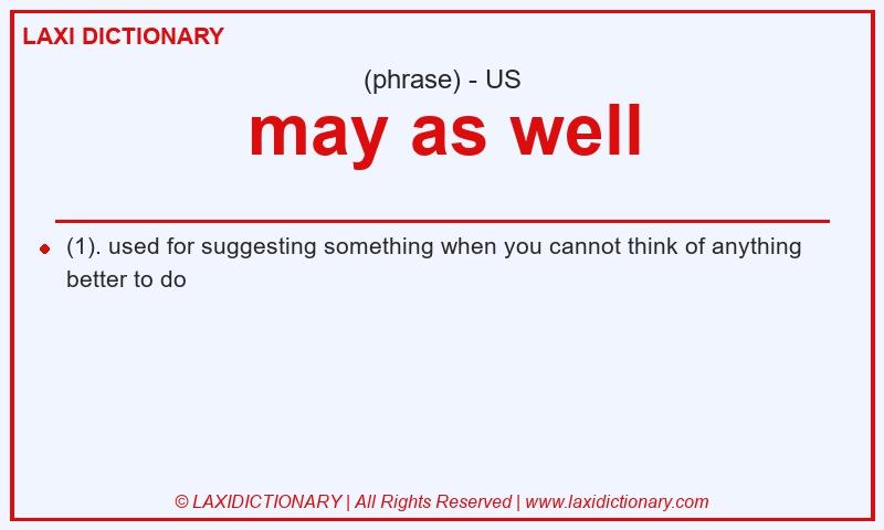 Definition may as well in American English