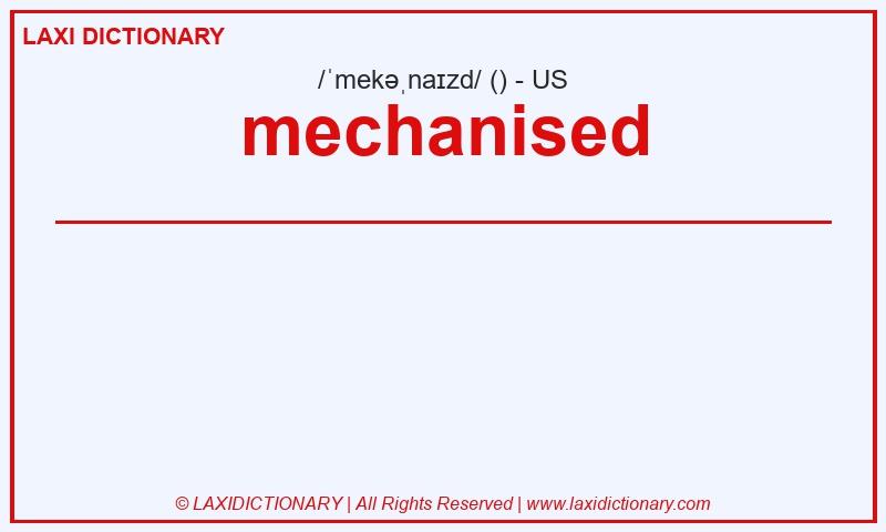 Definition mechanised in American English