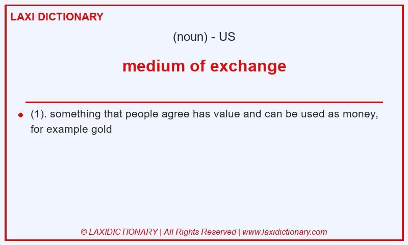 Definition medium of exchange in American English