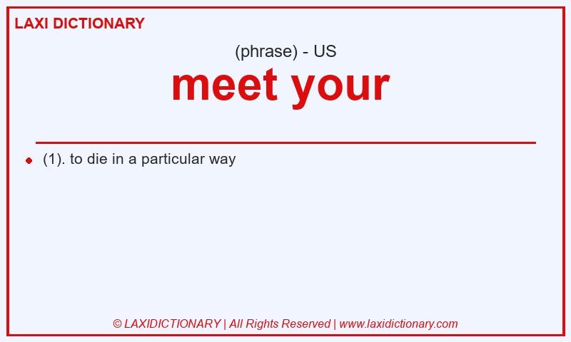Definition meet your  in American English