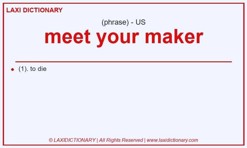 Definition meet your maker in American English