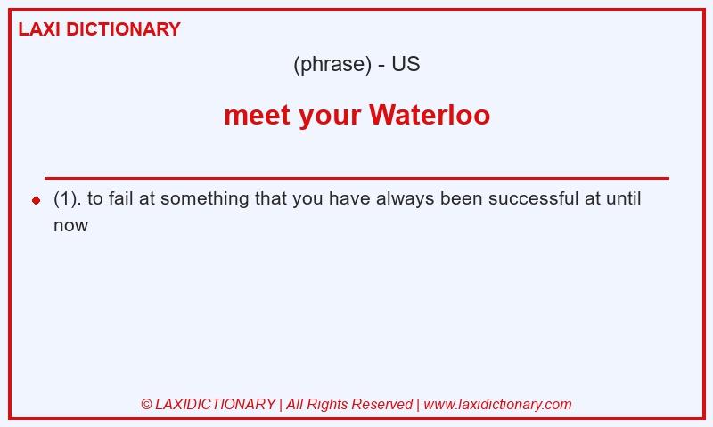 Definition meet your Waterloo in American English