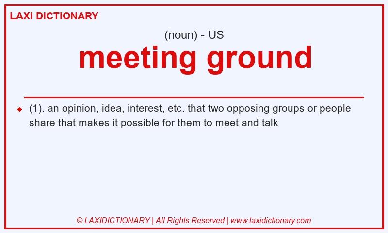 Definition meeting ground in American English