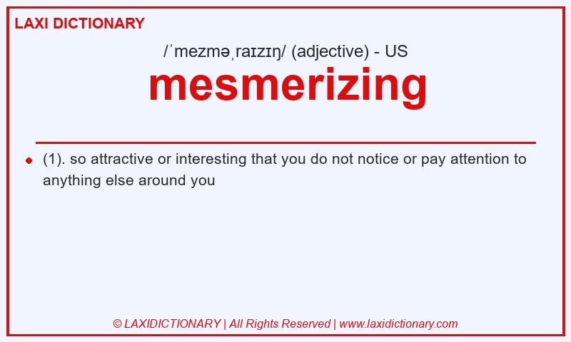 Definition mesmerizing in American English