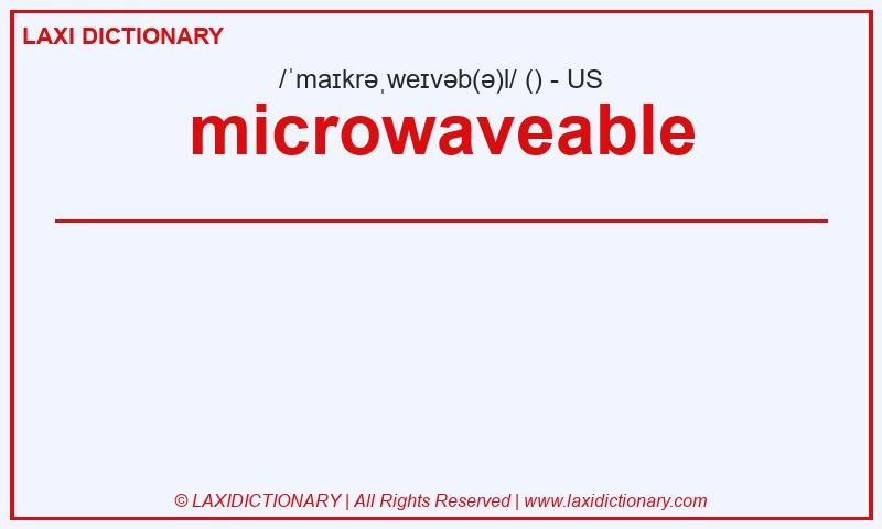 Definition microwaveable in American English