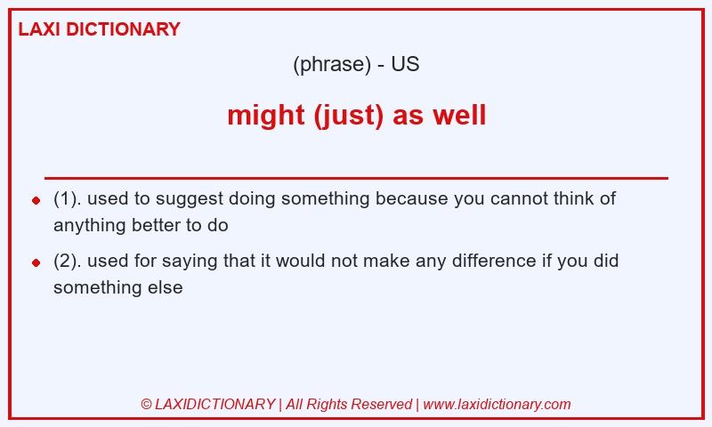 Definition might (just) as well in American English