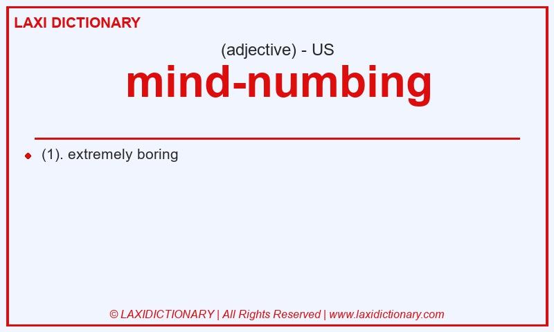 Definition mind-numbing in American English