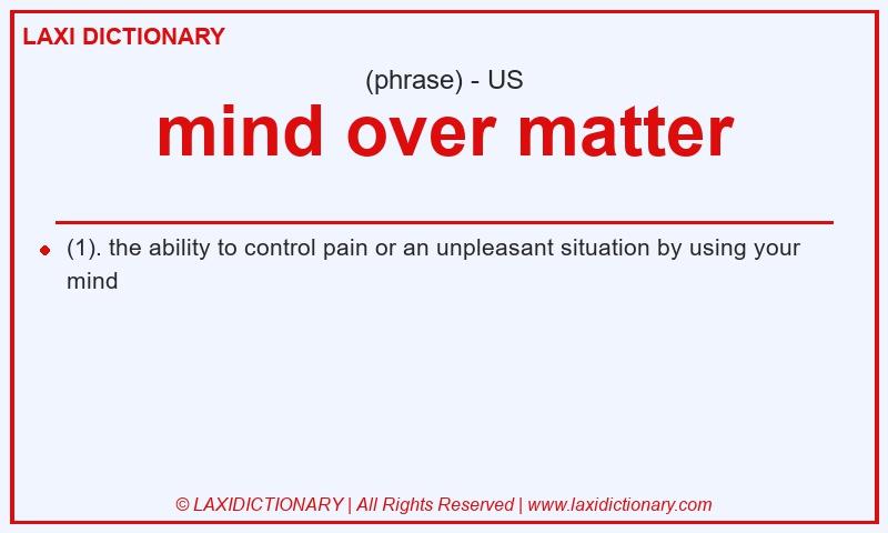 Definition mind over matter in American English