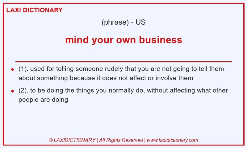 Definition mind your own business in American English