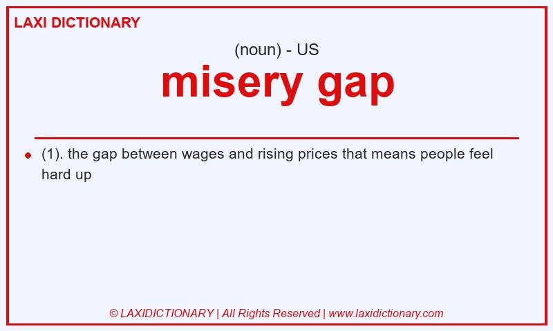 Definition misery gap in American English