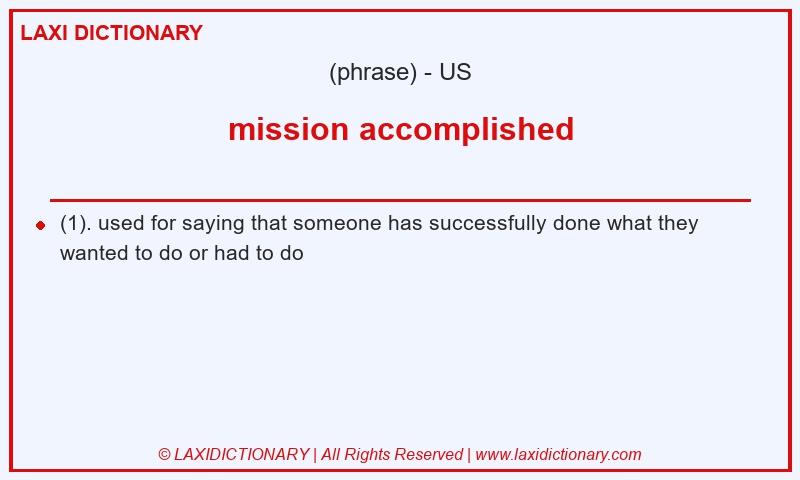 Definition mission accomplished in American English